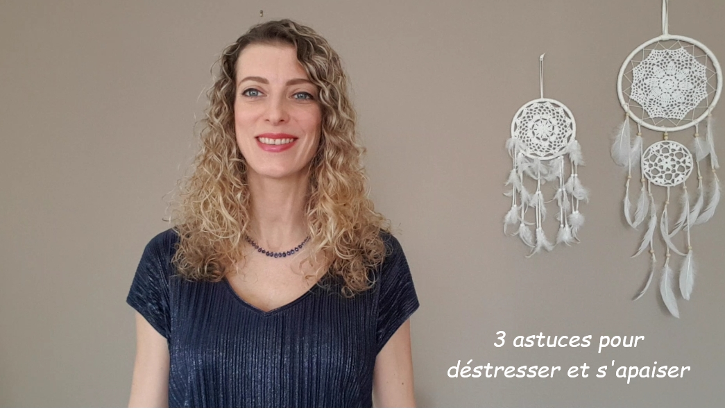 3 astuces pour déstresser et s'apaiser - Laetitia Marxer, Sophrologue et Thérapeute pour Femmes et Enfants Hypersensibles